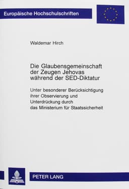 Cover: Die Glaubensgemeinschaft der Zeugen Jehovas während der SED-Diktatur